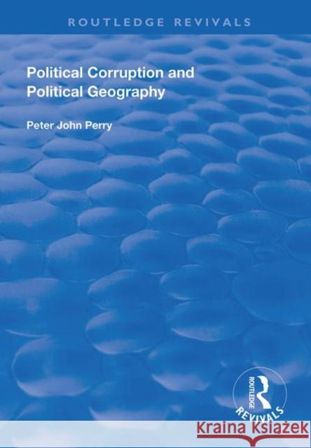 Political Corruption and Political Geography Peter J. Perry 9781138330030 Routledge - książka