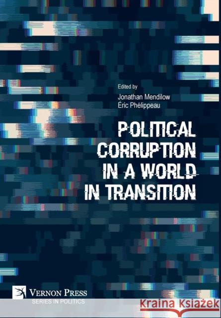 Political Corruption in a World in Transition Jonathan Mendilow 9781622733323 Vernon Press - książka