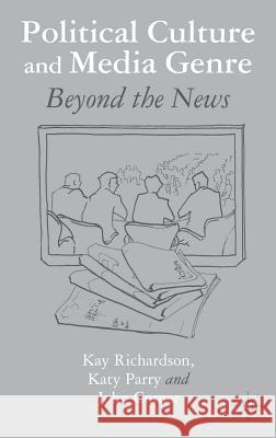 Political Culture and Media Genre: Beyond the News Richardson, K. 9780230354098  - książka