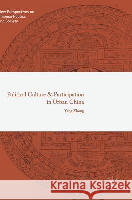 Political Culture and Participation in Urban China Yang Zhong 9789811062674 Palgrave - książka