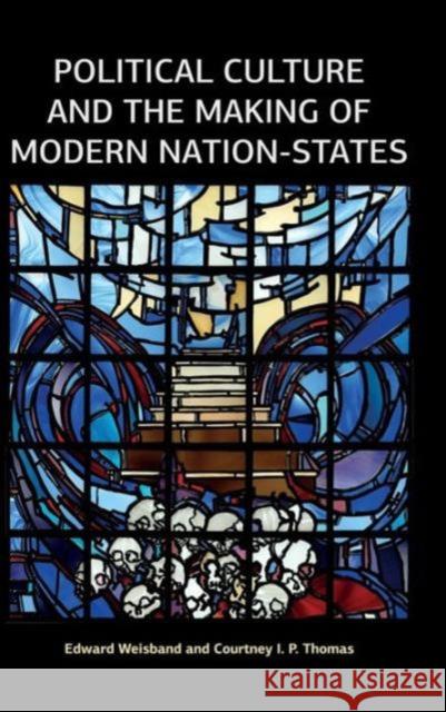 Political Culture and the Making of Modern Nation-States Edward Weisband Courtney I. P. Thomas 9781612057835 Paradigm Publishers - książka