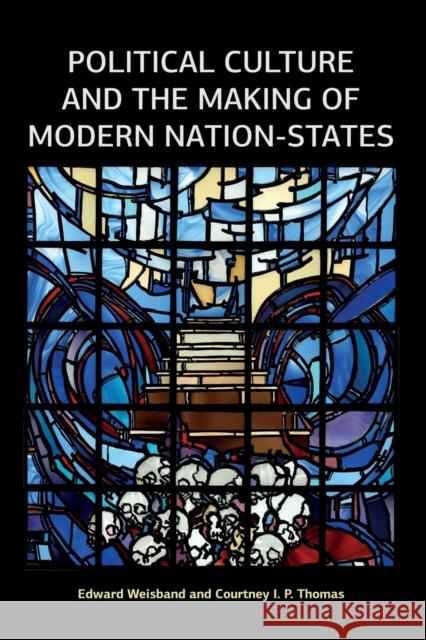 Political Culture and the Making of Modern Nation-States Edward Weisband Courtney I P Thomas  9781612057842 Taylor and Francis - książka