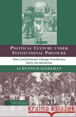Political Culture Under Institutional Pressure: How Institutional Change Transforms Early Socialization Bennich-Björkman, L. 9781349370566 Palgrave MacMillan - książka