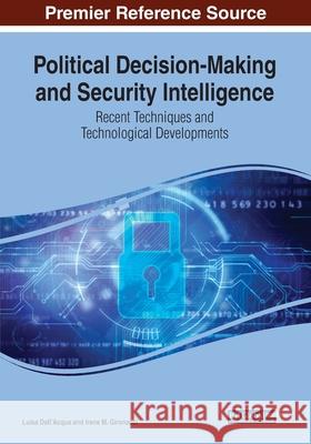 Political Decision-Making and Security Intelligence: Recent Techniques and Technological Developments Dall'acqua, Luisa 9781799815716 Information Science Reference - książka