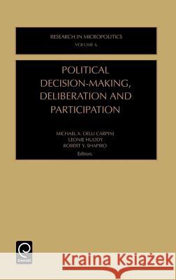 Political Decision-Making, Deliberation and Participation M.X.Delli Carpini, L. Huddy, R.Y. Shapiro 9780762302277 Emerald Publishing Limited - książka