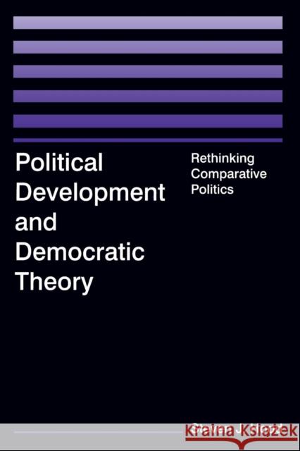 Political Development and Democratic Theory: Rethinking Comparative Politics Hood, Steven J. 9780765614674 M.E. Sharpe - książka