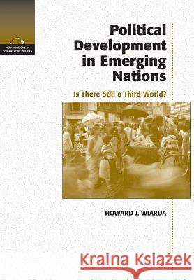 Political Development in Emerging Countries Howard J. Wiarda 9780155051041 Wadsworth Publishing Company - książka