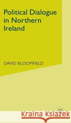 Political Dialogue in Northern Ireland David Bloomfield 9780333683897 PALGRAVE MACMILLAN - książka