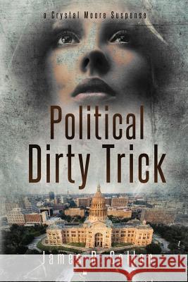 Political Dirty Trick: A Crystal Moore Suspense James R. Callan 9781732122703 James R. Callan - książka