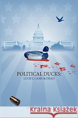 Political Ducks Robert Lockwood 9781441544582 Xlibris Corporation - książka