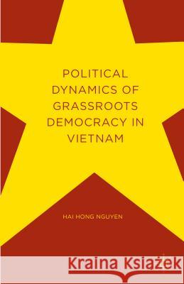Political Dynamics of Grassroots Democracy in Vietnam Hai Hong Nguyen 9781137580887 Palgrave MacMillan - książka