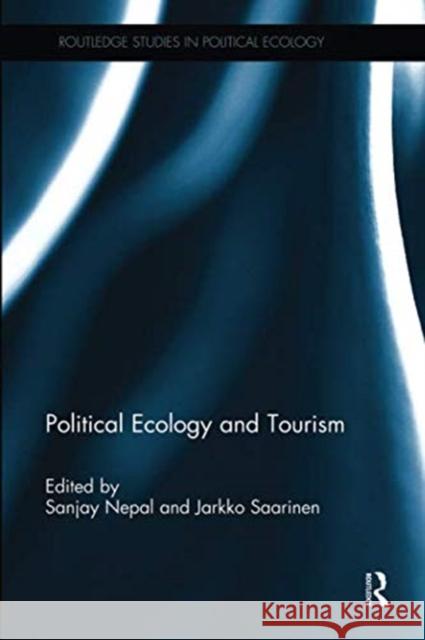 Political Ecology and Tourism Sanjay Nepal Jarkko Saarinen 9781138547162 Routledge - książka