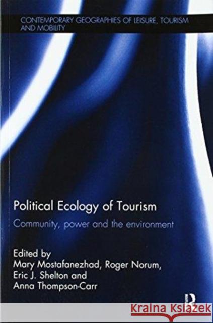 Political Ecology of Tourism: Community, Power and the Environment Mary Mostafanezhad Roger Norum Eric J. Shelton 9781138592483 Routledge - książka