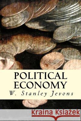 Political economy Jevons, W. Stanley 9781507813447 Createspace - książka