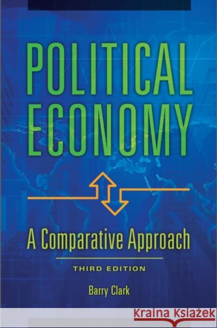 Political Economy: A Comparative Approach Clark, Barry 9781440842726 Praeger - książka