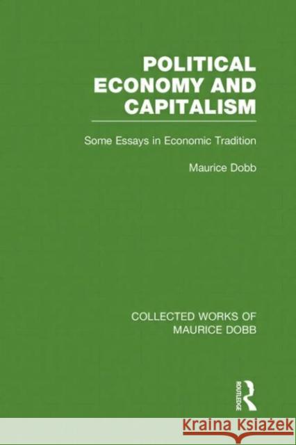 Political Economy and Capitalism : Some Essays in Economic Tradition Maurice Dobb 9780415523639 Routledge - książka