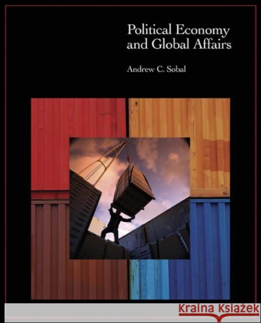 Political Economy and Global Affairs Andrew Carl Sobel 9781568028613 CQ Press - książka