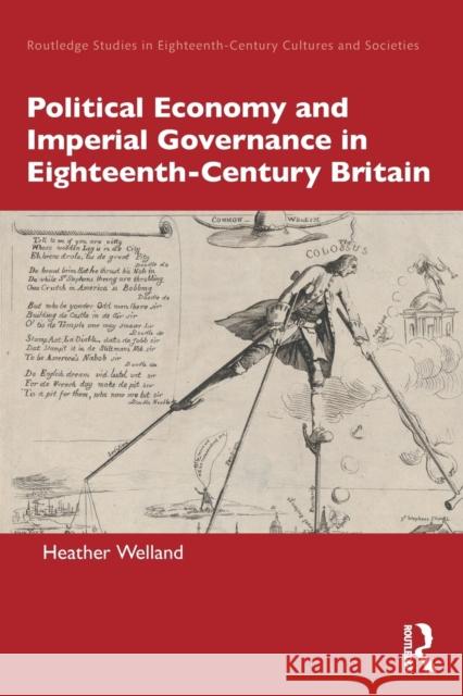 Political Economy and Imperial Governance in Eighteenth-Century Britain Heather Welland 9781032012032 Routledge - książka