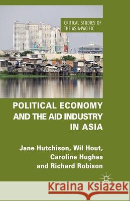 Political Economy and the Aid Industry in Asia J. Hutchison W. Hout C. Hughes 9781349454204 Palgrave Macmillan - książka