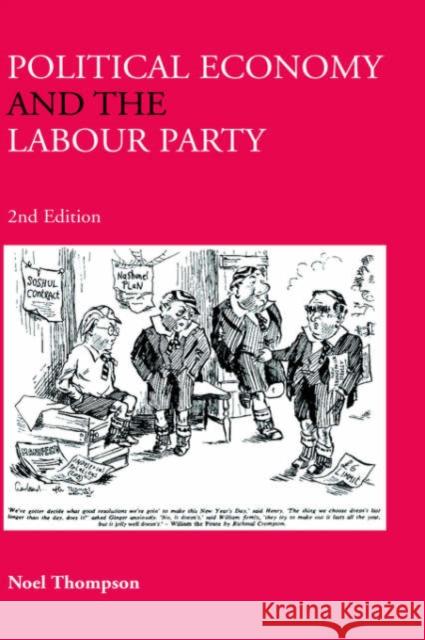 Political Economy and the Labour Party: The Economics of Democratic Socialism 1884-2005 Thompson, Noel 9780415328807 Routledge - książka