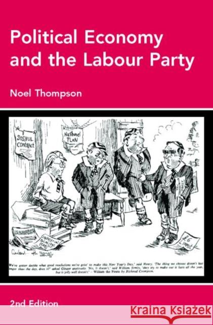 Political Economy and the Labour Party: The Economics of Democratic Socialism 1884-2005 Thompson, Noel 9780415328814  - książka