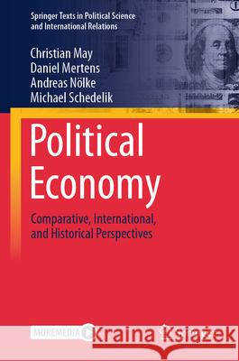 Political Economy: Comparative, International and Historical Perspectives Christian May Daniel Mertens Andreas N?lke 9783031496646 Springer - książka