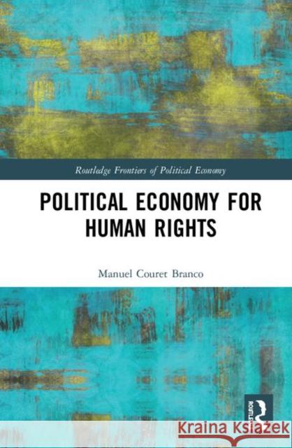 Political Economy for Human Rights Manuel Couret Branco 9781138732070 Routledge - książka