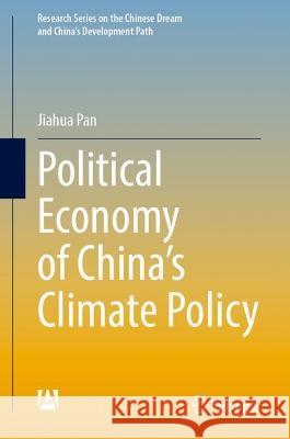 Political Economy of China's Climate Policy Pan, Jiahua 9789811687884 Springer Nature Singapore - książka