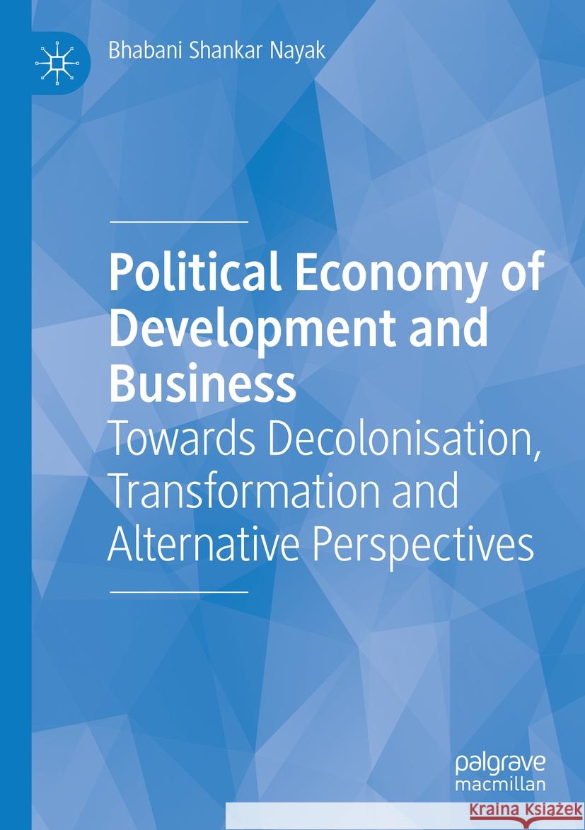 Political Economy of Development and Business Bhabani Shankar Nayak 9783031110955 Springer International Publishing - książka