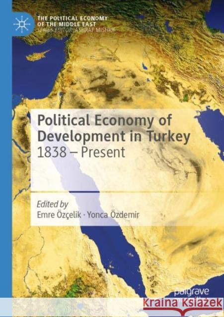 Political Economy of Development in Turkey: 1838 – Present Emre ?z?elik Yonca ?zdemir 9789811673207 Palgrave MacMillan - książka