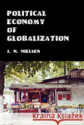 Political Economy of Globalization: One Hundred Theses on World Trade Nielsen, J. N. 9781412067911 Trafford Publishing - książka