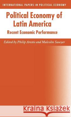 Political Economy of Latin America: Recent Economic Performance Arestis, Philip 9780230547032 Palgrave MacMillan - książka