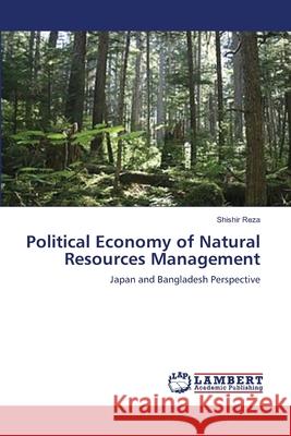 Political Economy of Natural Resources Management Reza, Shishir 9783330052826 LAP Lambert Academic Publishing - książka