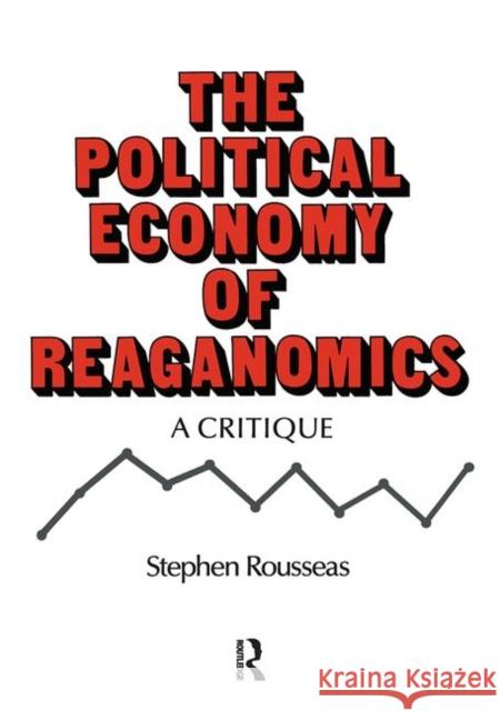 Political Economy of Reaganomics Stephen Rousseas   9780873322393 Taylor and Francis - książka