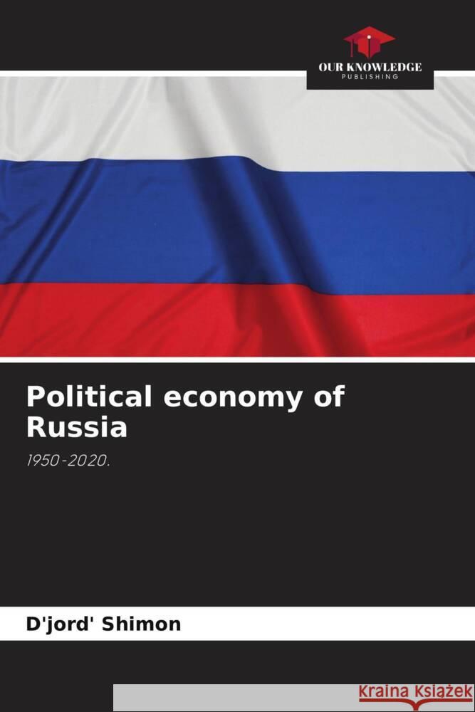 Political economy of Russia Shimon, D'jord' 9786206364269 Our Knowledge Publishing - książka