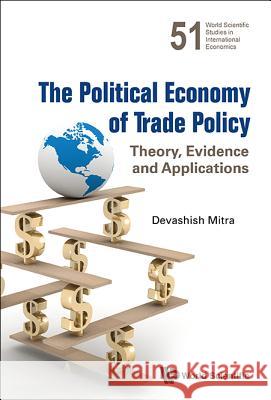 Political Economy of Trade Policy, The: Theory, Evidence and Applications Mitra, Devashish 9789814569149 World Scientific Publishing Company - książka