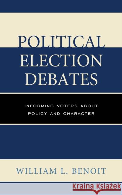 Political Election Debates: Informing Voters about Policy and Character Benoit, William L. 9780739184103 Lexington Books - książka