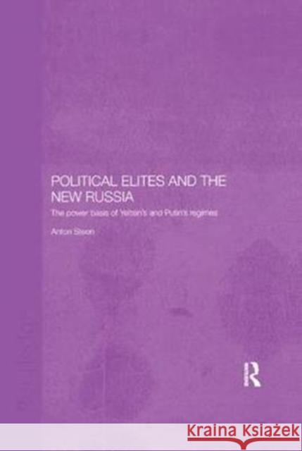 Political Elites and the New Russia: The Power Basis of Yeltsin's and Putin's Regimes Anton Steen 9781138362901 Routledge - książka