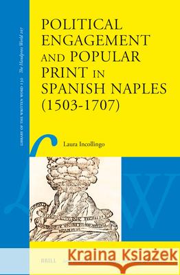 Political Engagement and Popular Print in Spanish Naples (1503-1707) Laura Incollingo 9789004549395 Brill - książka