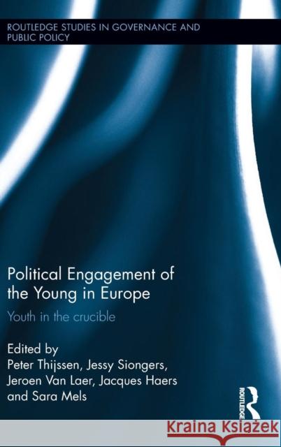 Political Engagement of the Young in Europe: Youth in the Crucible  9781138923386 Taylor & Francis Group - książka