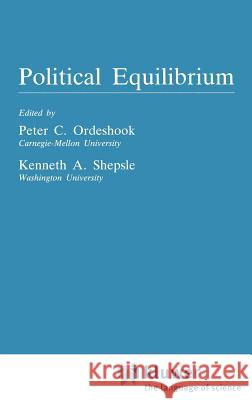 Political Equilibrium: A Delicate Balance K. A. Shepsie Peter C. Ordeshook K. a. Shepsle 9780898380736 Springer - książka