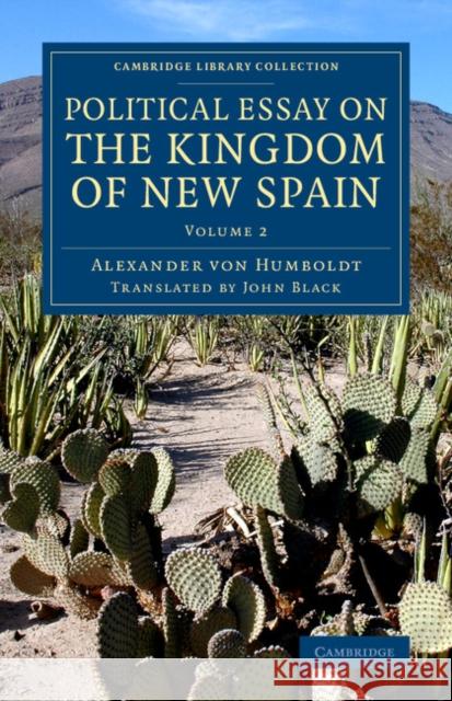 Political Essay on the Kingdom of New Spain Alexander Vo Alexander Von Humboldt John Black 9781108077903 Cambridge University Press - książka