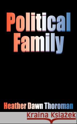 Political Family Heather Dawn Thoroman 9781420804386 Authorhouse - książka