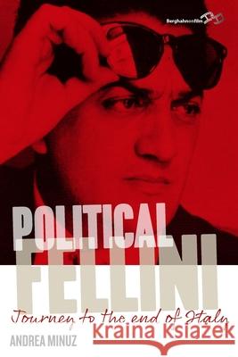 Political Fellini: Journey to the End of Italy Andrea Minuz 9781785338281 Berghahn Books - książka