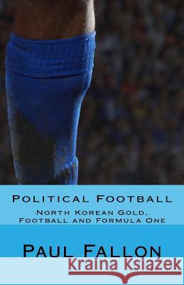 Political Football Paul Fallon 9781515309901 Createspace - książka