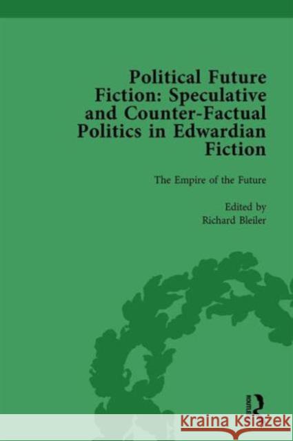 Political Future Fiction Vol 1: Speculative and Counter-Factual Politics in Edwardian Fiction Kate Macdonald Richard Bleiler Stephen Donovan 9781138756298 Routledge - książka