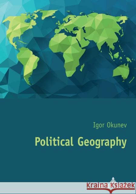 Political Geography Igor Okunev 9782807616219 P.I.E-Peter Lang S.A., Editions Scientifiques - książka