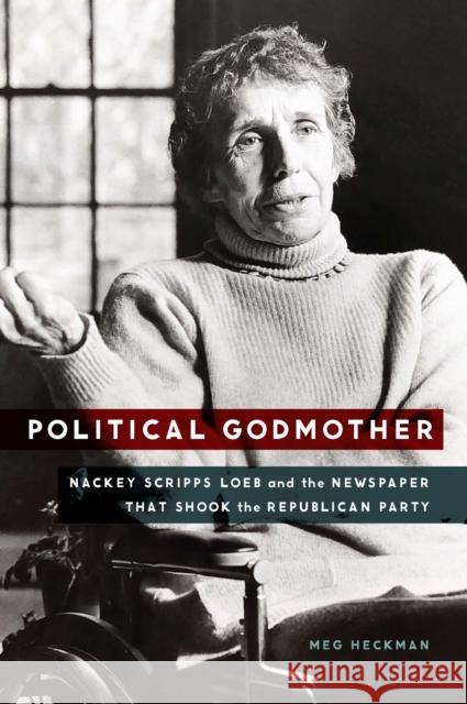 Political Godmother: Nackey Scripps Loeb and the Newspaper That Shook the Republican Party - audiobook Heckman, Meg 9781640121935 Potomac Books - książka