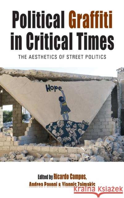 Political Graffiti in Critical Times: The Aesthetics of Street Politics Ricardo Campos Yiannis Zaimakis Andrea Pavoni 9781789209419 Berghahn Books - książka