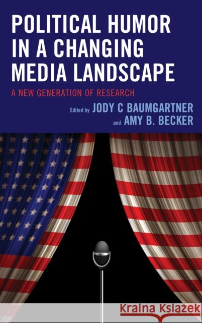 Political Humor in a Changing Media Landscape: A New Generation of Research Jody C. Baumgartner Amy B. Becker Jody C. Baumgartner 9781498565103 Lexington Books - książka